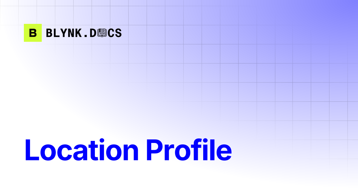 Location Profile | Blynk Documentation