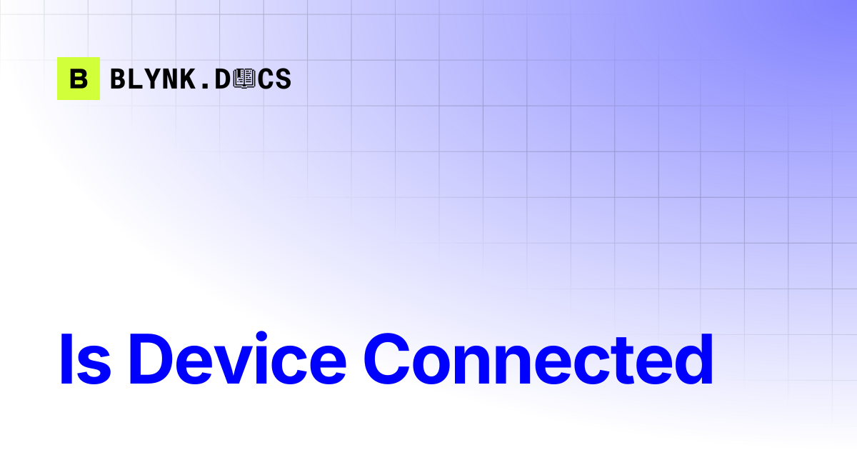 Is Device Connected | Blynk Documentation