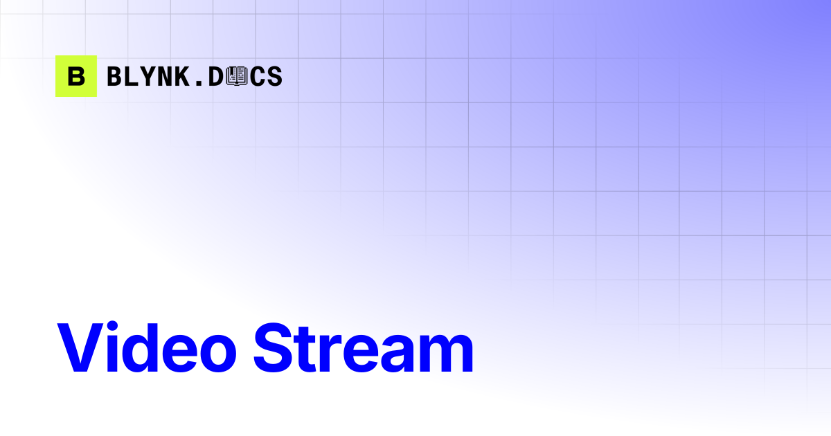 Video Stream | Blynk Documentation