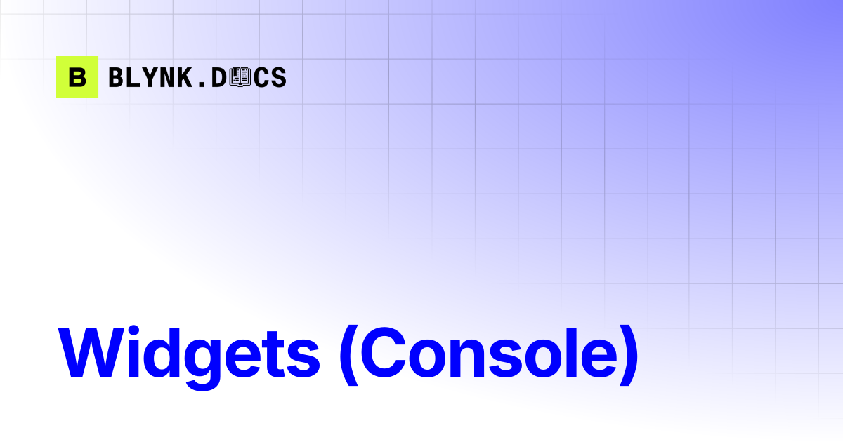 Widgets (Console) | Blynk Documentation