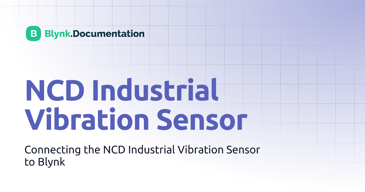 NCD Industrial Vibration Sensor | Blynk Documentation