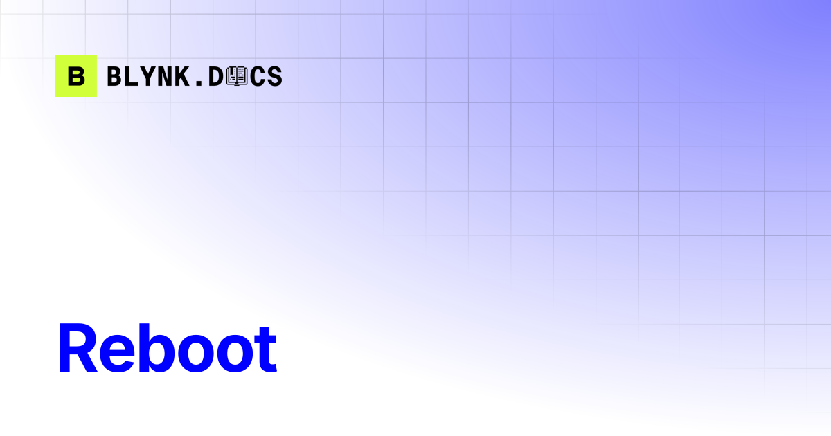 Reboot | Blynk Documentation