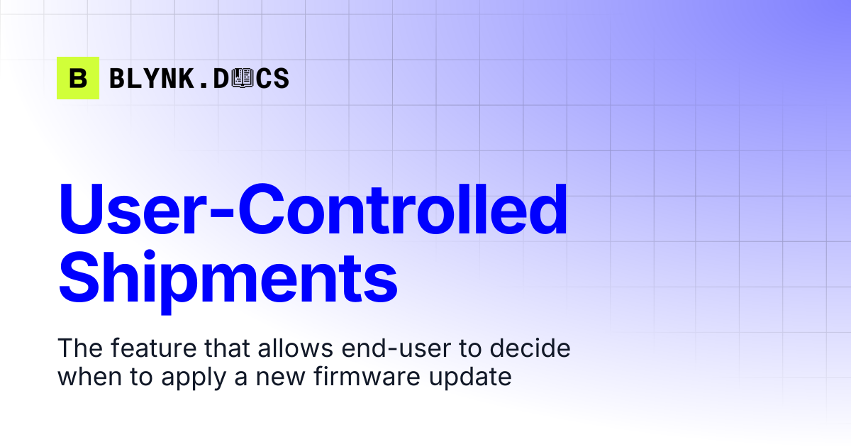 User-Controlled Shipments | Blynk Documentation