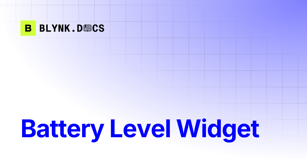 Battery Level widget | Blynk Documentation